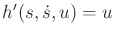 $ h'(s,{\dot s},u) = u$