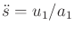 $ {\ddot s}= u_1/a_1$