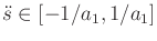 $ {\ddot s}\in [-1/a_1,1/a_1]$