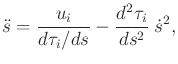 $\displaystyle {\ddot s}= \frac{u_i}{d\tau_i/ds} - \frac{d^2\tau_i}{ds^2} \; {\dot s}^2 ,$