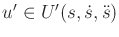 $ u' \in U'(s,{\dot s},{\ddot s})$