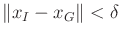 $ \Vert{x_{I}}-{x_{G}}\Vert <
\delta$