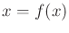 $ x = f(x)$