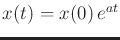 $ x(t) =
x(0) \,e^{a t}$