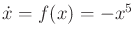 $ {\dot x}= f(x) = -x^5$