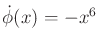 $ {\dot \phi}(x) = -x^6$