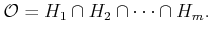 $\displaystyle {\cal O}= H_1 \cap H_2 \cap \cdots \cap H_m .$
