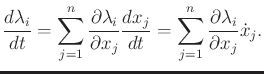 $\displaystyle \frac{d\lambda_i}{dt} = \sum_{j=1}^n \frac{\partial \lambda_i}{\p...
...c{dx_j}{dt} = \sum_{j=1}^n \frac{\partial \lambda_i}{\partial x_j} {\dot x}_j .$