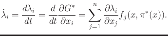 $\displaystyle {\dot \lambda}_i = \frac{d\lambda_i}{dt} = \frac{d}{dt} \frac{\pa...
... x_i} = \sum_{j=1}^n \frac{\partial \lambda_i}{\partial x_j} f_j(x,\pi ^*(x)) .$