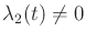 $ \lambda_2(t) \not = 0$