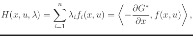 $\displaystyle H(x,u,\lambda) = \sum_{i=1}^n \lambda_i f_i(x,u) = \left\langle -\frac{\partial G^*}{\partial x},f(x,u) \right\rangle ,$