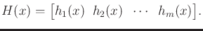 $\displaystyle H(x) = \big[ h_1(x) \;\; h_2(x) \;\; \cdots \;\; h_m(x) \big] .$