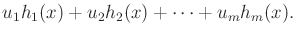 $\displaystyle u_1 h_1(x) + u_2 h_2(x) + \cdots + u_m h_m(x) .$