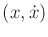 $ (x,{\dot x})$