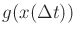 $ g(x({\Delta t}))$