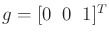 $ g = [0 \;\; 0 \;\; 1]^T$