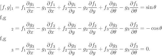 \begin{displaymath}\begin{split}[f,g]_1 & = f_1 \frac{\partial g_1}{\partial x} ...
...a} - g_3 \frac{\partial f_3}{\partial \theta} = 0 . \end{split}\end{displaymath}