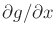 $ \partial g/\partial
x$