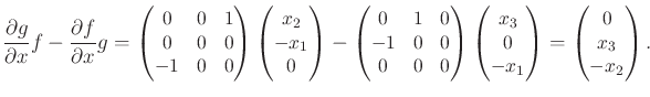 $\displaystyle \small \frac{\partial g}{\partial x} f - \frac{\partial f}{\parti...
...0 \\ -x_1 \\ \end{pmatrix} = \begin{pmatrix}0 \\ x_3 \\ -x_2 \\ \end{pmatrix} .$