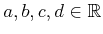 $ a,b,c,d \in {\mathbb{R}}$