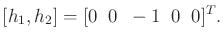 $\displaystyle [h_1,h_2] = [ 0 \;\; 0 \;\; -1 \;\; 0 \;\; 0 ]^T .$