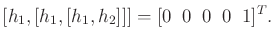 $\displaystyle [h_1,[h_1,[h_1,h_2]]] = [ 0 \;\; 0 \;\; 0 \;\; 0 \;\; 1 ]^T .$