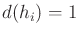 $ d(h_i) = 1$