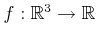 $ f: {\mathbb{R}}^3 \rightarrow
{\mathbb{R}}$