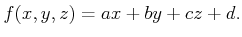 $\displaystyle f(x,y,z) = a x + b y + c z + d .$