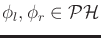 $ \phi_l,\phi_r \in
{\cal PH}$