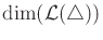 $ \dim({\cal L}({\triangle}))$