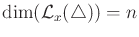 $ \dim({\cal L}_x({\triangle})) = n$