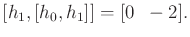 $\displaystyle [h_1,[h_0,h_1]] = [0 \;\; -2] .$