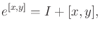 $\displaystyle e^{[x,y]} = I + [x,y] ,$