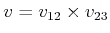 $ v = v_{12} \times
v_{23}$