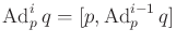 $ \operatorname{Ad}^i_p q = [p,\operatorname{Ad}^{i-1}_p q]$