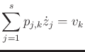 $\displaystyle \sum_{j=1}^s p_{j,k} {\dot z}_j = v_k$