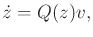 $\displaystyle {\dot z}= Q(z) v ,$