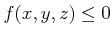 $ f(x,y,z) \leq 0$