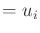 $\displaystyle = u_i$