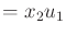 $\displaystyle = x_2 u_1$