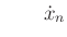 $\displaystyle \qquad {\dot x}_n$