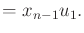 $\displaystyle = x_{n-1} u_1 .$