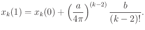 $\displaystyle x_k(1) = x_k(0) + \left( \frac{a}{4 \pi} \right)^{(k-2)} \frac{b}{(k-2)!} .$