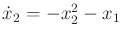 $ {\dot x}_2 = -x_2^2-x_1$