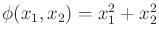 $ \phi(x_1,x_2) = x_1^2 + x_2^2$