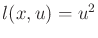 $ l(x,u) = u^2$