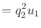 $\displaystyle = q_2^2 u_1$