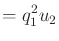 $\displaystyle = q_1^2 u_2$