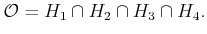 $\displaystyle {\cal O}= H_1 \cap H_2 \cap H_3 \cap H_4 .$